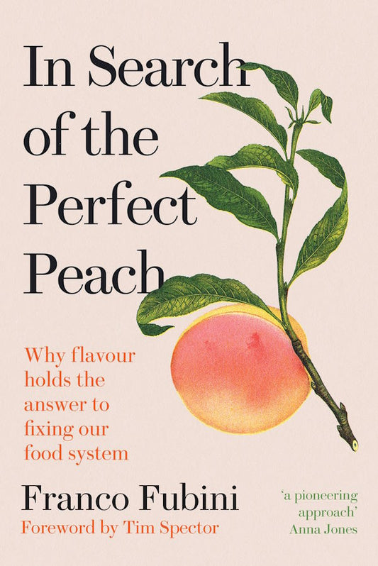 In Search of the Perfect Peach: Why Flavour Holds the Answer to Fixing Our Food System